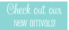 Check out our New Arrivals!